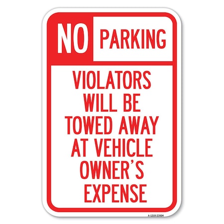 Signmission No Parking Violators Towed Away at Owne Heavy-Gauge Aluminum Sign, 12" x 18", A-1218-23604 A-1218-23604